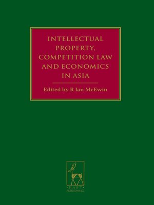 cover image of Intellectual Property, Competition Law and Economics in Asia